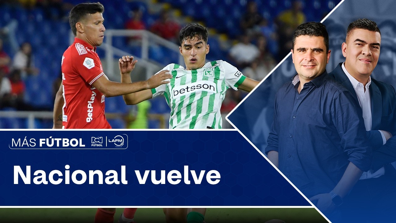 Nacional vuelve: análisis del clásico Nacional vs. América