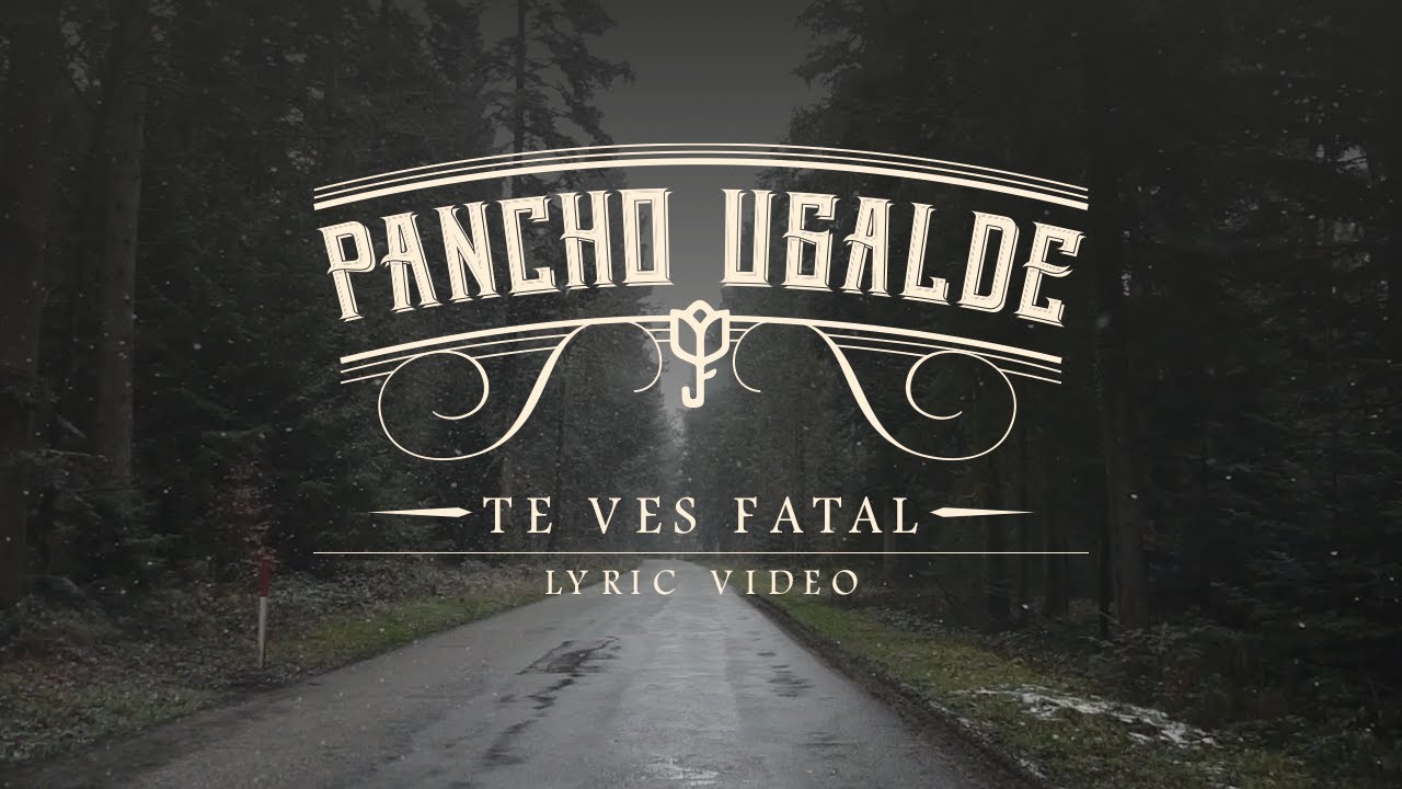 Pancho Ugalde - Te Ves Fatal (Video con Letra)