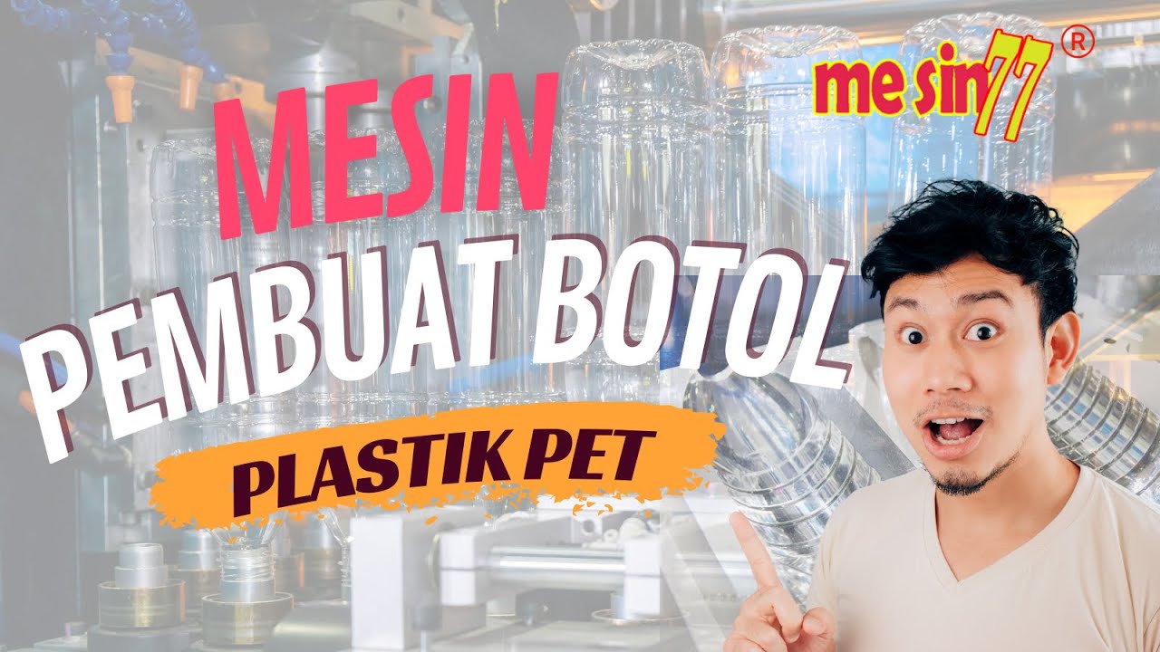 Aneka Mesin Pembuat Botol Plastik Otomatis - MESIN 77