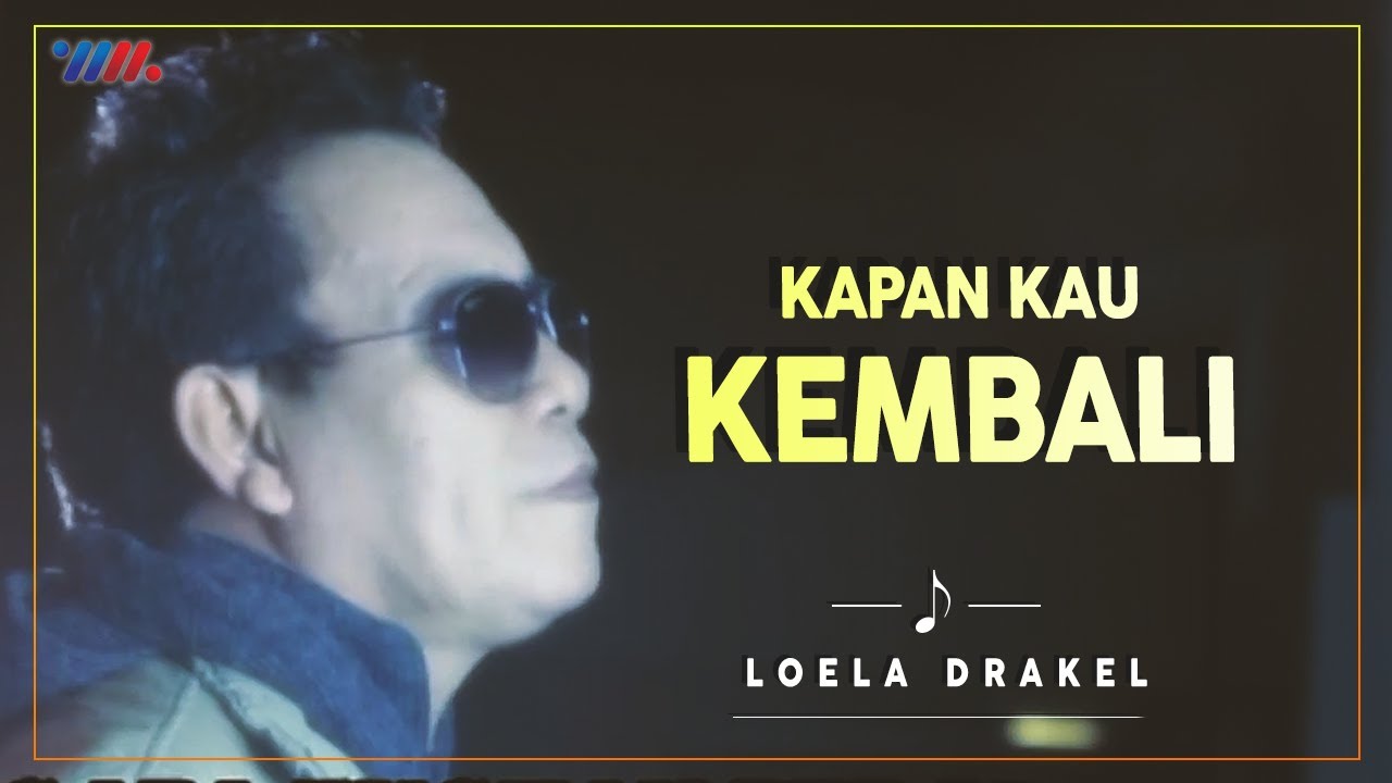 LOELA DRAKEL - KAPAN KAU KEMBALI (Official Video) | LAGU NOSTALGIA