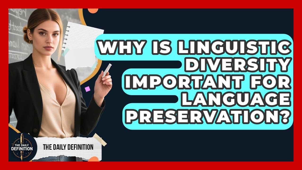 Why Is Linguistic Diversity Important For Language Preservation? - The Daily Definition