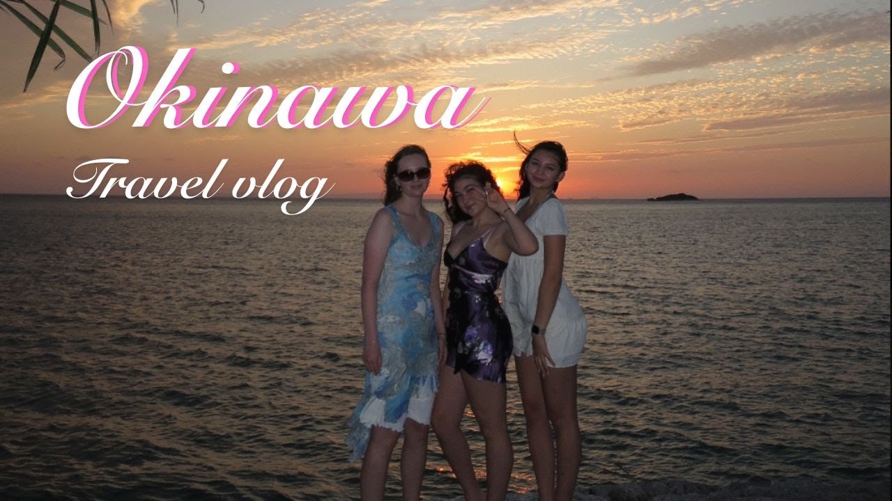 Few days in Naha OKINAWA | girls trip yay˚ʚ♡ɞ˚