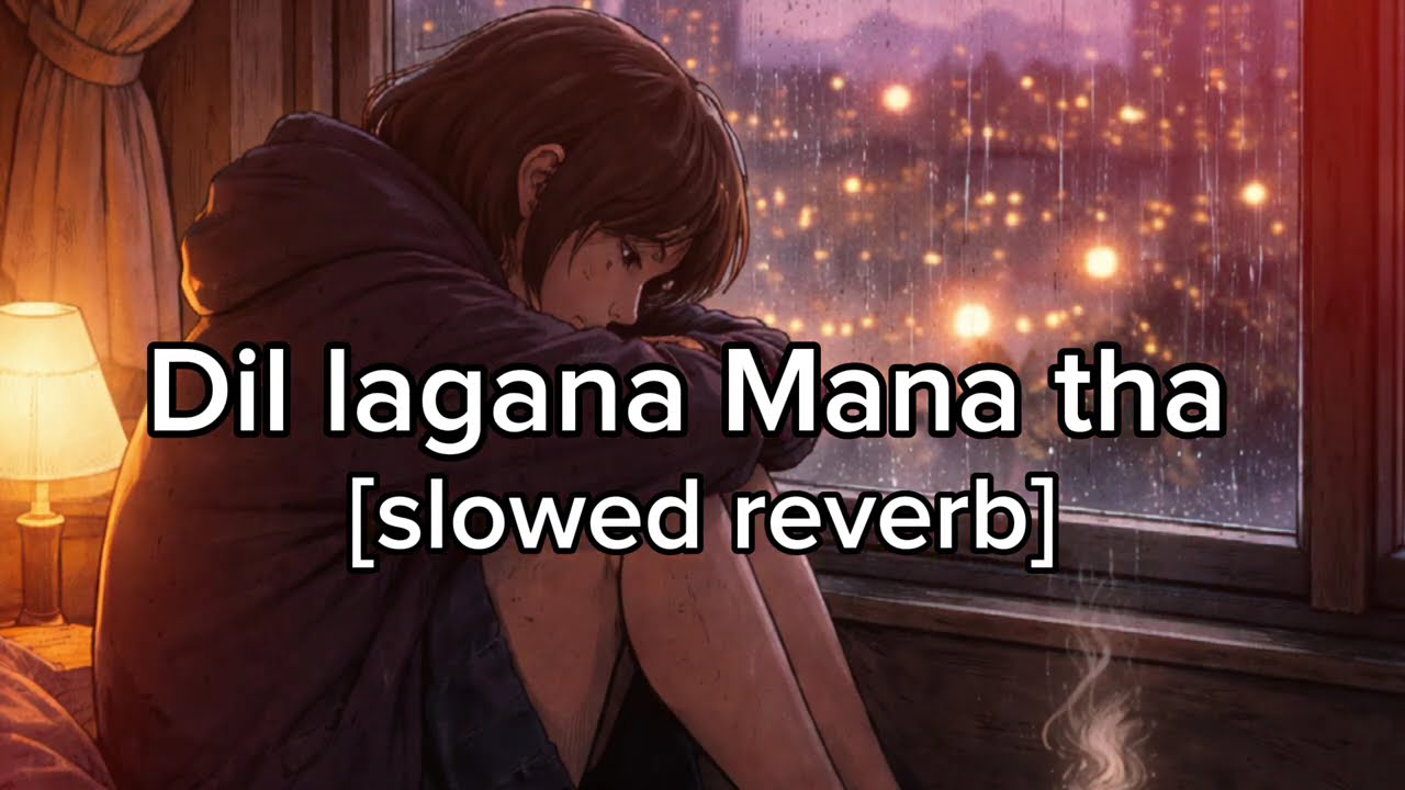 Dil lagana Mana tha | [slowed reverb] sad song 