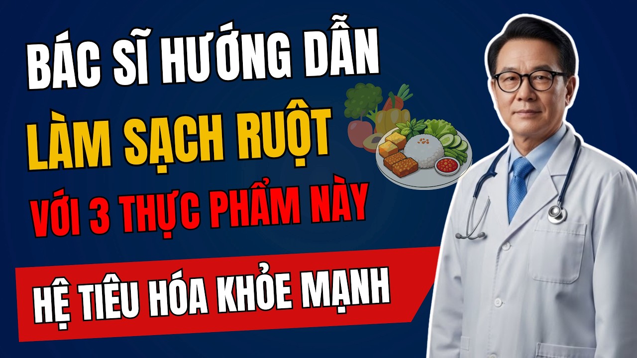 BÁC SĨ MÁCH BẠN Cách LÀM SẠCH RUỘT Với 3 Loại Thực Phẩm Rẻ Tiền Này!