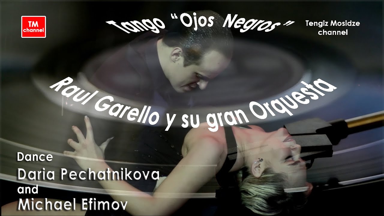 Tango &ldquo;Ojos Negros&rdquo;. Raul Garello Y Su Orquesta. Dance Daria Pechatnikova & Michael Efimov. Танго.