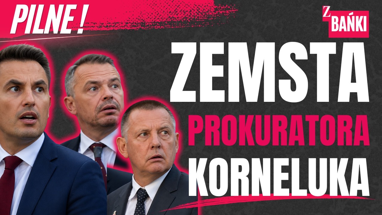 Zemsta prokuratura Korneluka/pilne/ Z BAŃKI | Tomasz Szwejgiert