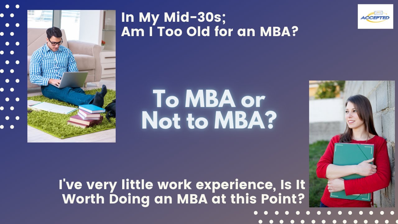 Younger and Older Applicants - To MBA or Not to MBA?