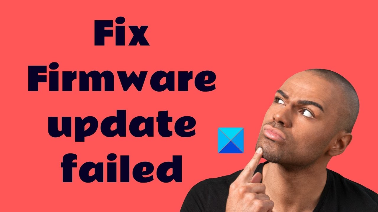 Firmware update failed in Windows 11 [Fix]