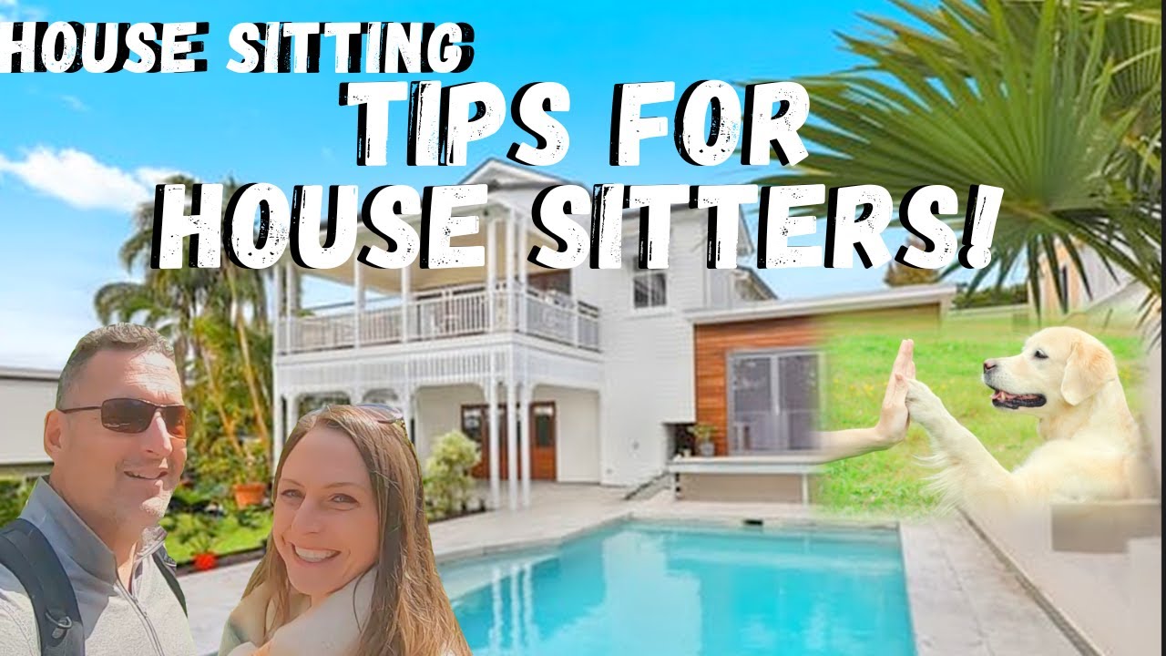 House Sitting TIPS for HOUSE SITTERS!