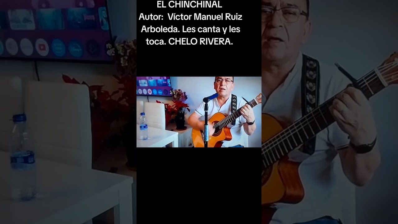El CHINCHINAL:  autor:  Víctor Manuel Ruiz Arboleda. Voz, requinto y guitarra,  CHELO RIVERA. 