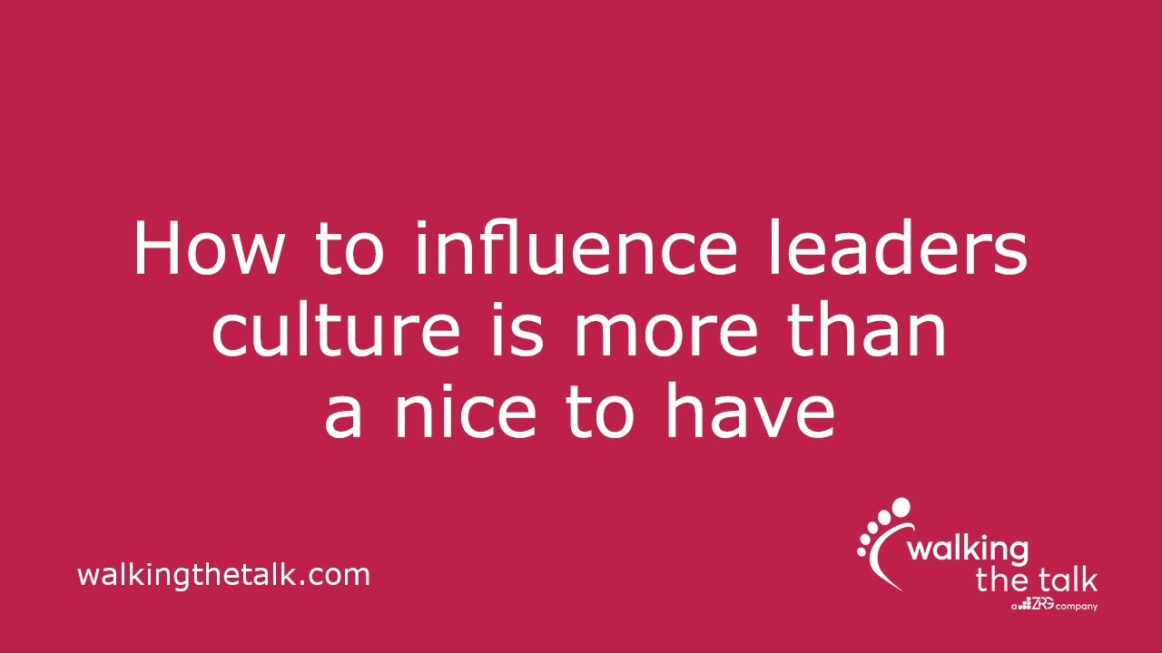 How to influence leaders culture is more than a nice to have