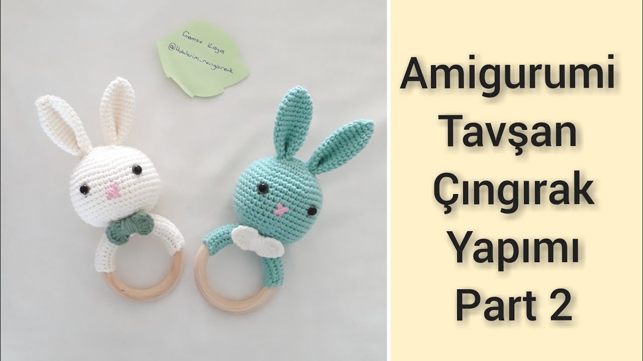 Amigurumi / Amigurumi Tavşan Yapımı / Çıngırak Yapımı / Amigurumi Çıngırak/Tavşan Çıngırak ( part 2)