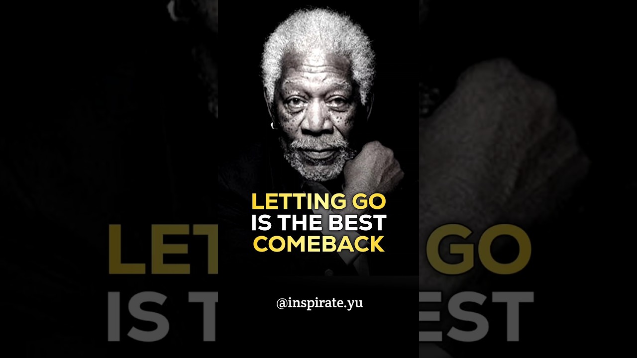Letting Go Is the Best Comeback — Emotional Healing Morgan Freeman 