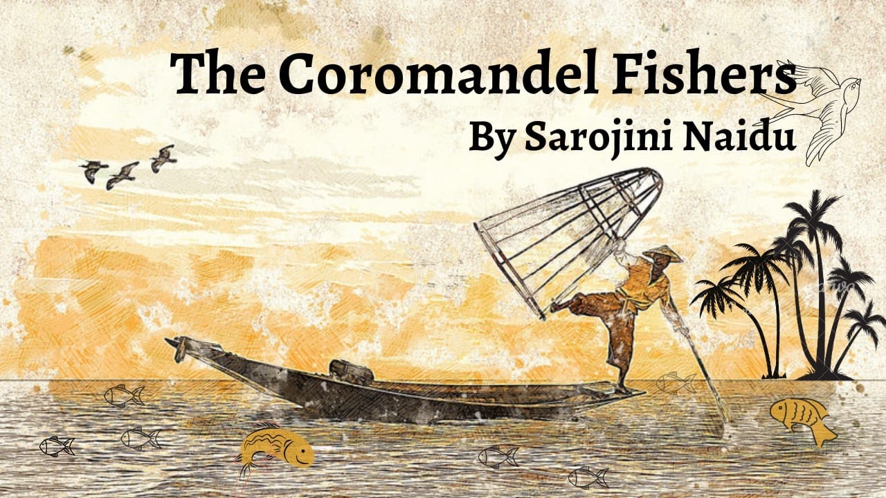 THE COROMANDEL FISHERS by Sarojini Naidu explained easily in English