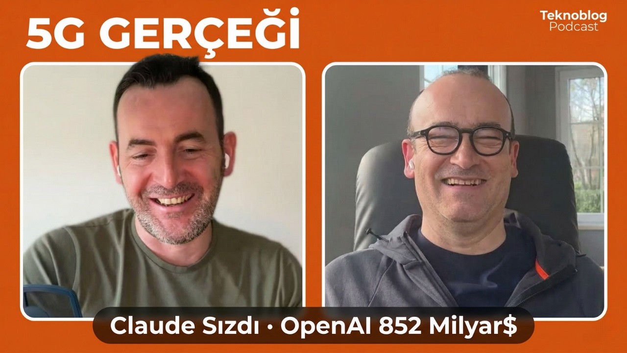 T&uuml;rkiye 5G'ye Ge&ccedil;ti ama Ger&ccedil;ek mi? | Claude Code Sızdı | OpenAI 852 Milyar Dolar