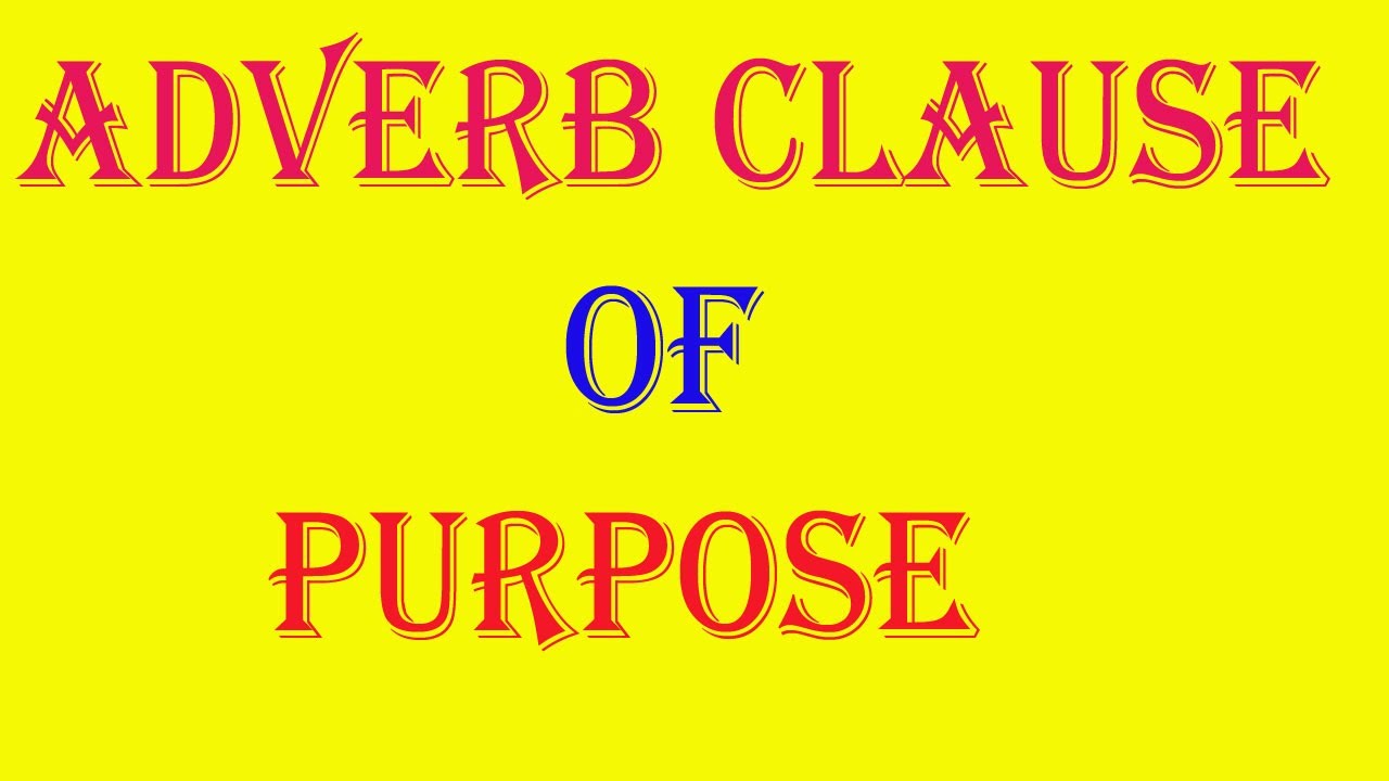 Adverb Clause of Purpose, Clause, Adverb Clause, English Grammar, So that, In Order that, Lest