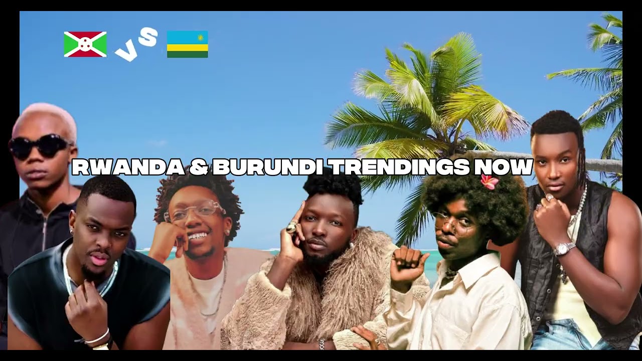 Rwanda & Burundi Top Hits Now 2025 playlist ~ Trending music 2025 ~updated weekly