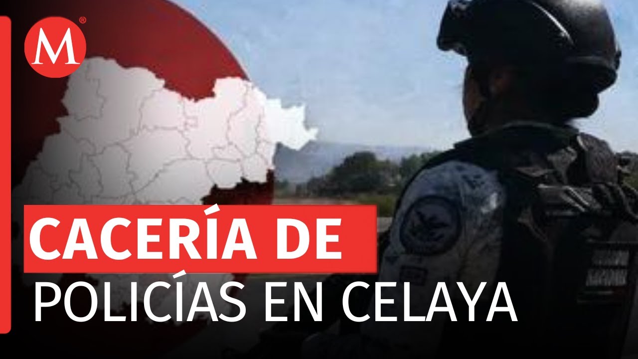 Guerra contra el CSRL aumentó ataques contra policías en Celaya, Guanajuato