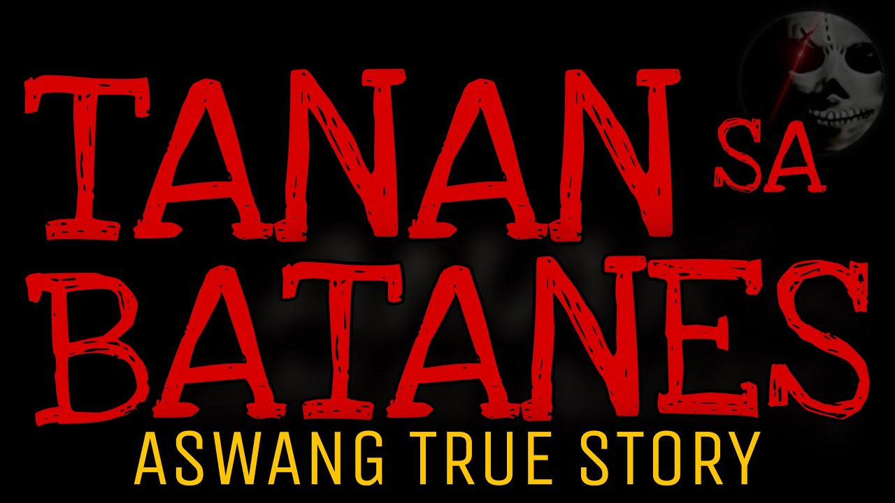 TANAN SA BATANES | Aswang True Story