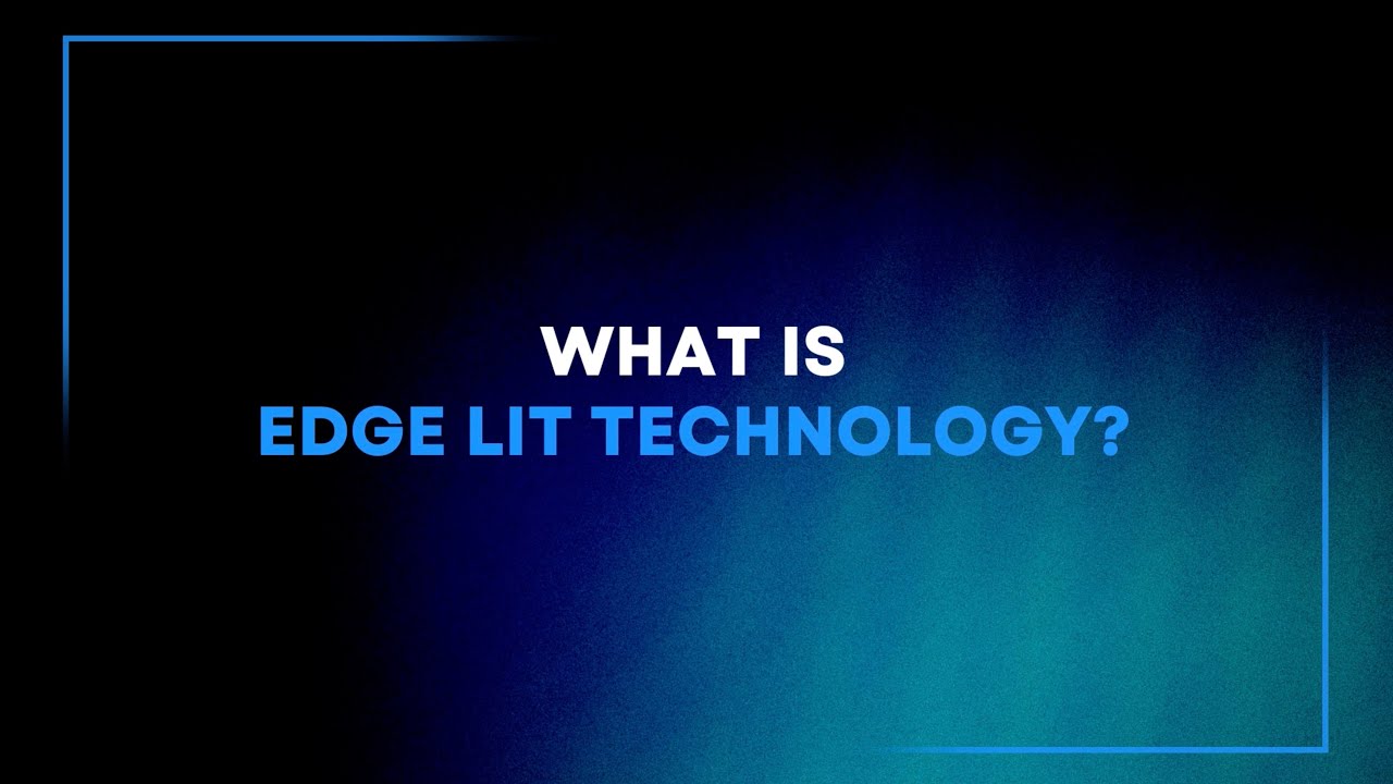 What is Edge Lit Technology?