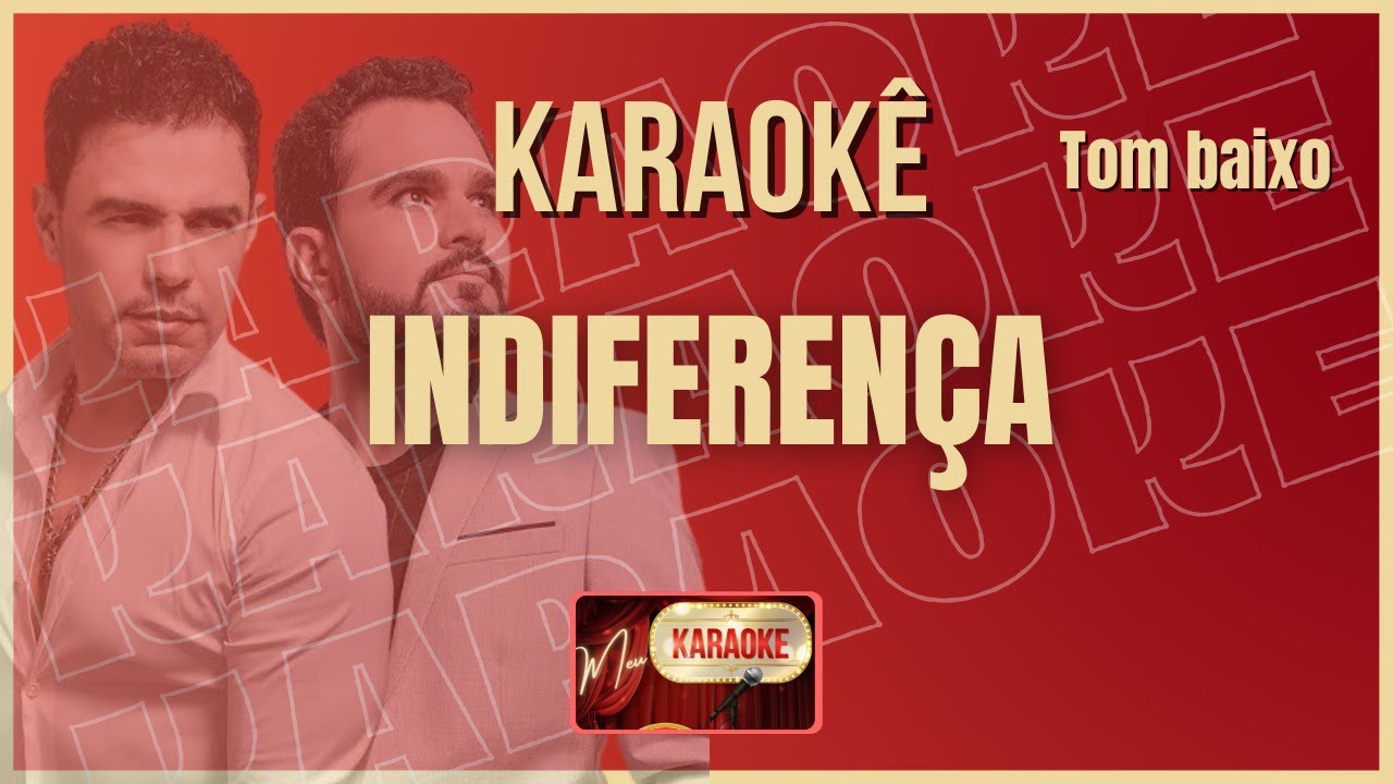 Karaokê Zezé di Camargo e Luciano Indiferença - Tom Baixo
