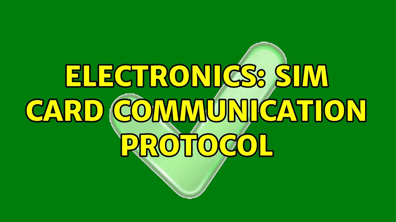 Electronics: SIM card communication protocol (2 Solutions!!)