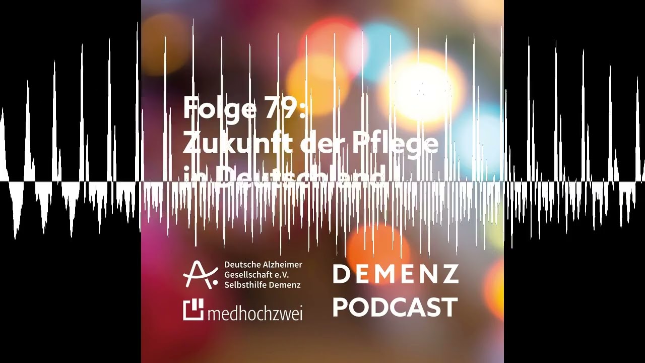 Folge 79: Zukunft der Pflege in Deutschland I - Demenz Podcast