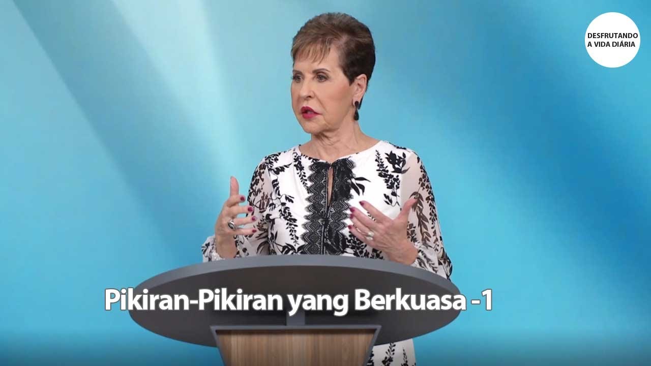 Pikiran-Pikiran yang Berkuasa -1 | Joyce Meyer