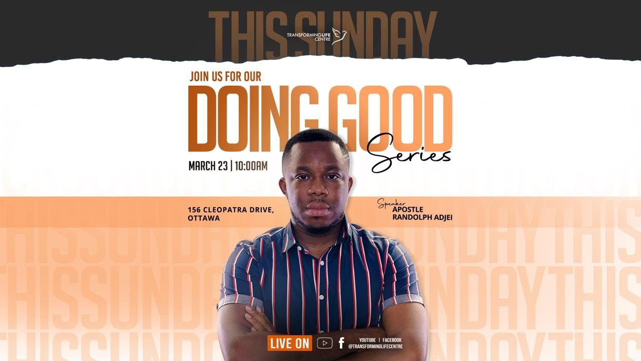 Sunday Celebration Service | DOING GOOD | Apostle Randolph Adjei | March 23, 2025