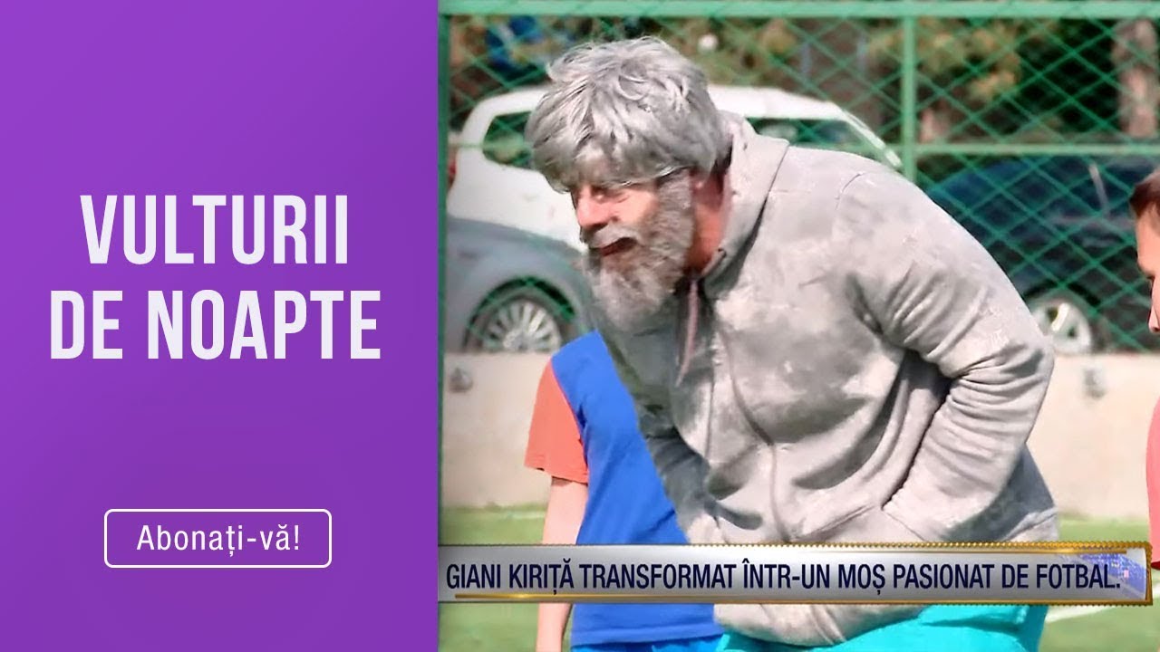 Vulturii de noapte (14.05.2019) - Giani Kirita transformat intr-un mos pasionat de fotbal!