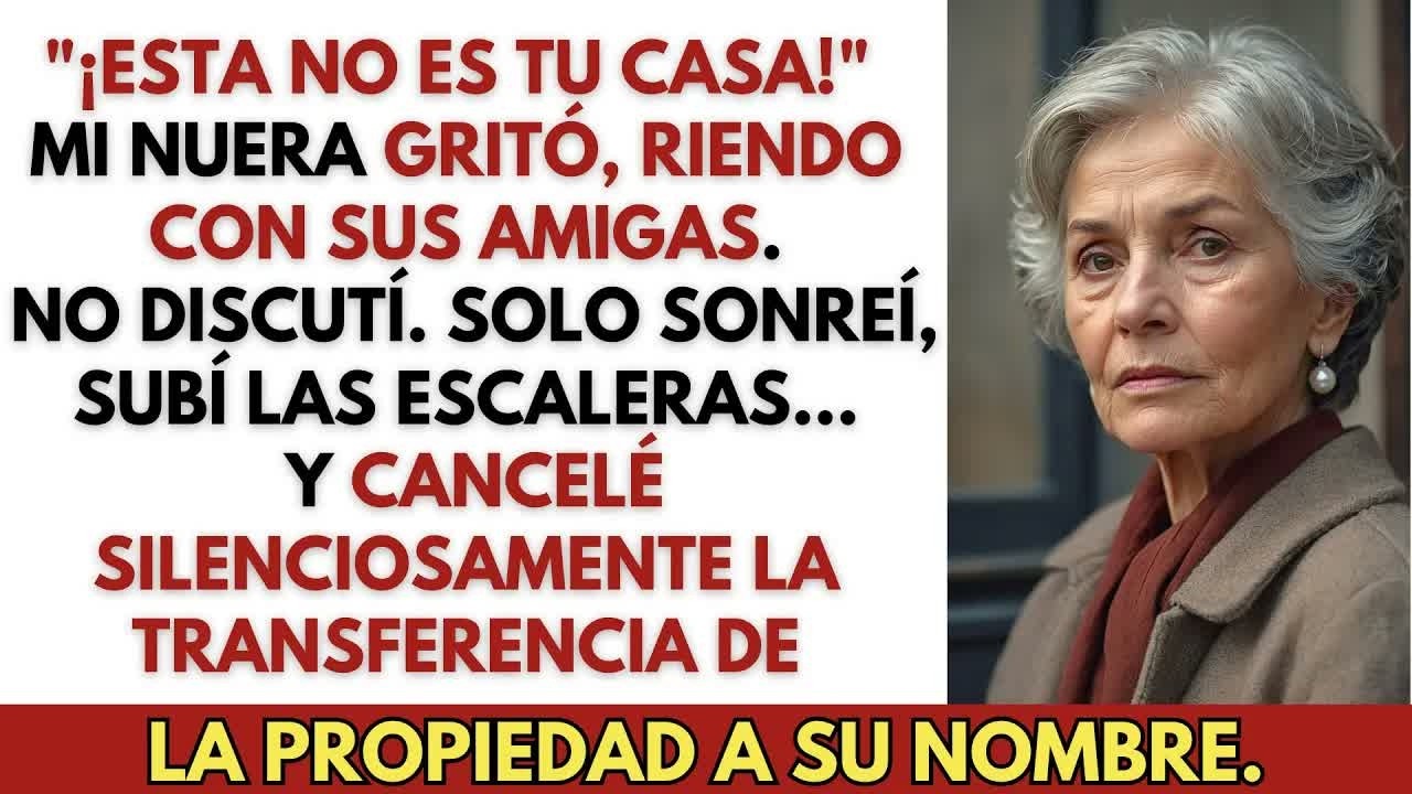 Mi nuera gritó： ＂¡Esta no es tu casa!＂ mientras estaba en mi propia casa