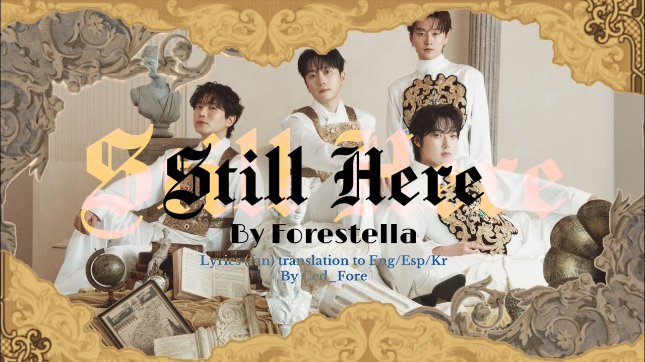 Still Here—Forestella/포레스텔라 Single__Lyrics translation  (Eng/Esp/Kr)—Read description