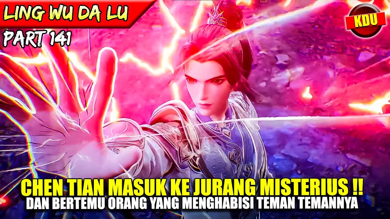 CHEN TIAN MASUK KE JURANG MISTERIUS YANG DIPENUHI ENERGI PEDANG - ALUR CERITA DONGHUA #LWDL PART 141