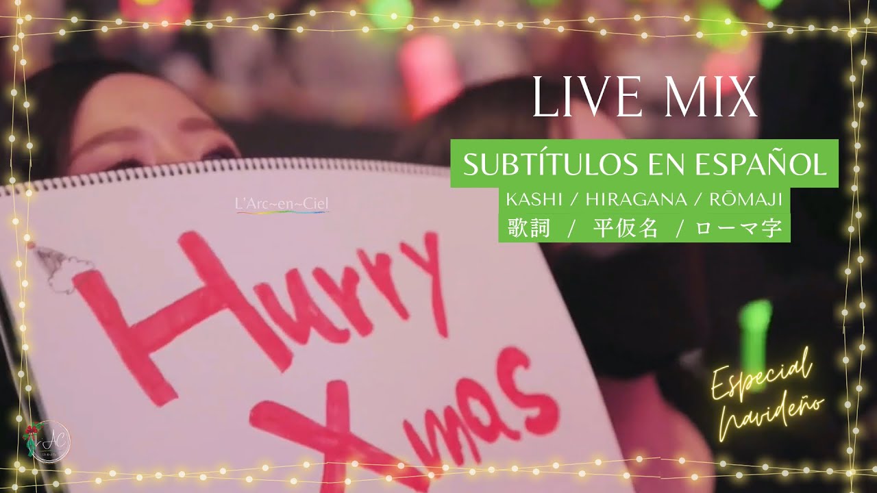 「Hurry Xmas」L’Arc〜en〜Ciel  [Live Mix] + Sub. Español [CC]