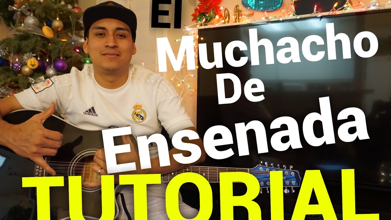 EL MUCHACHO DE ENSENADA TUTORIAL - Los ChavalonesS