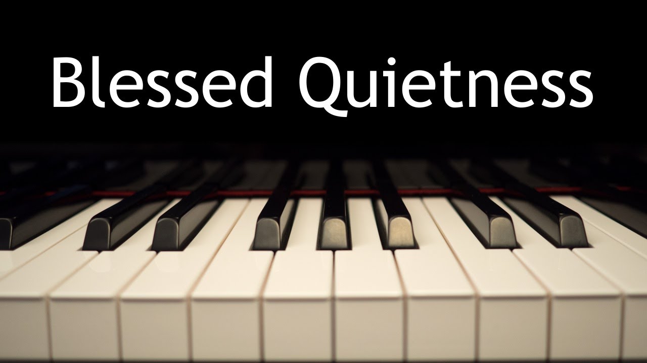 Blessed Quietness (Joys Are Flowing Like a River) - piano instrumental hymn with lyrics