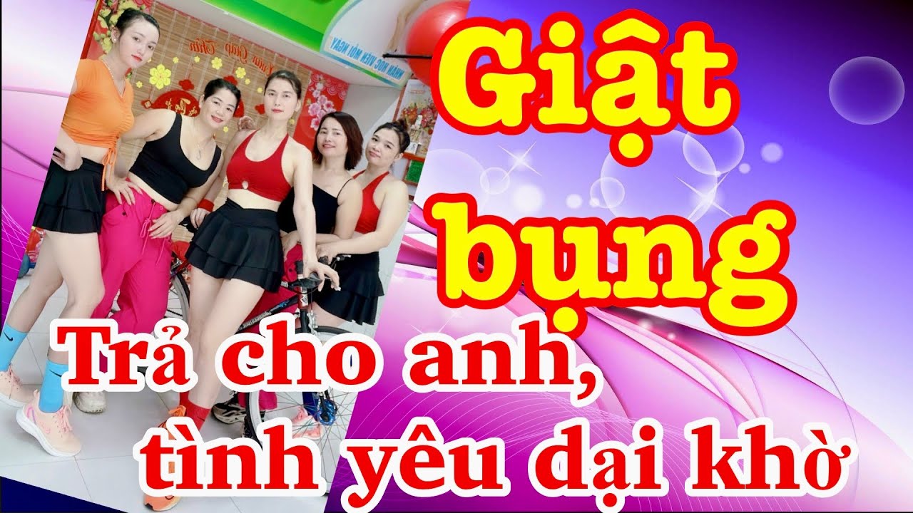 Giật Bụng  Remix Trả cho anh, Tình yêu dại khờ