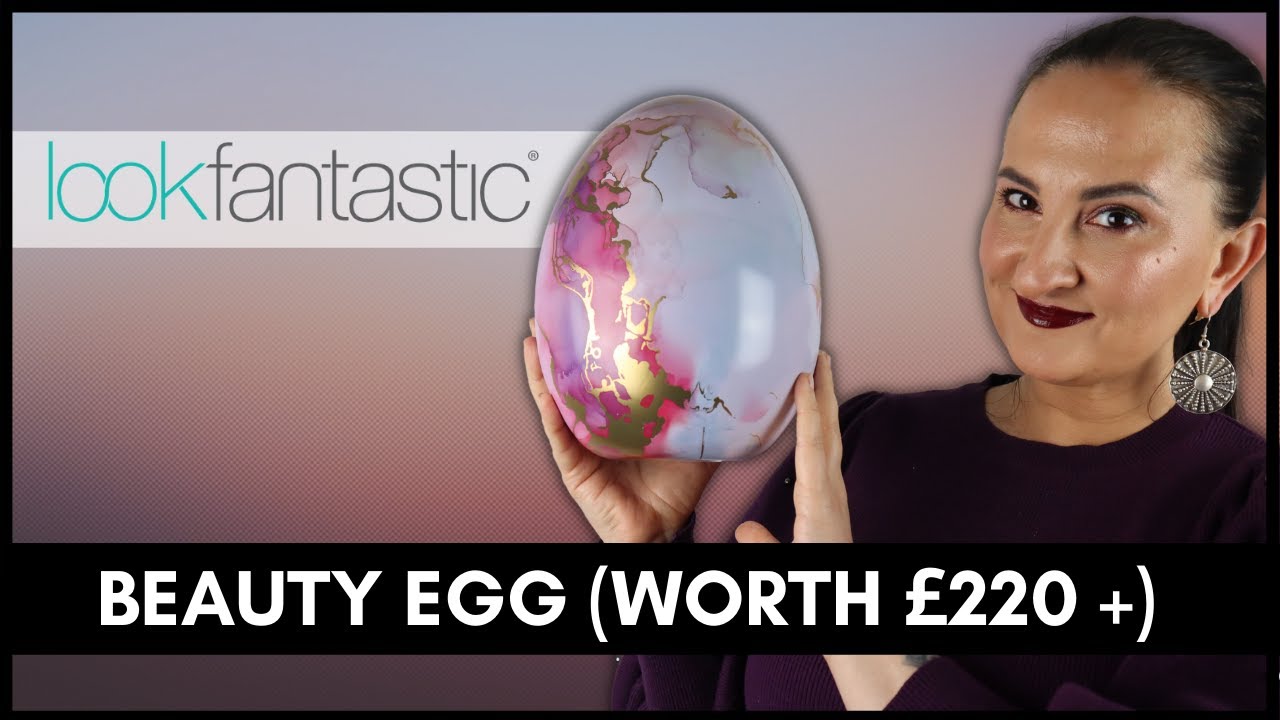 THE LOOK FANTASTIC BEAUTY EGG WORTH OVER £220!