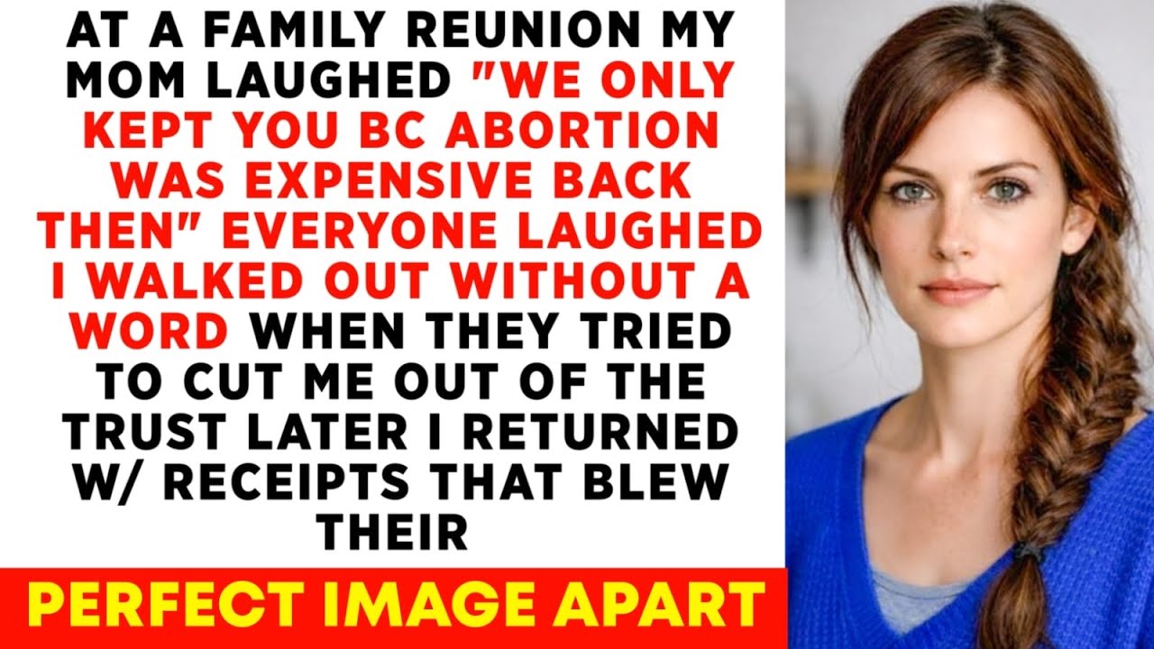 At A Family Reunion, My Mom Laughed, “We Only Kept You Bc Abortion Was Expensive Back Then” Everyone