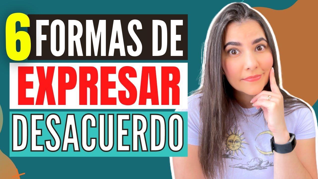 6 FORMAS de EXPRESAR DESACUERDO en ESPAÑOL | HOW to EXPRESS DISAGREEMENT in SPANISH