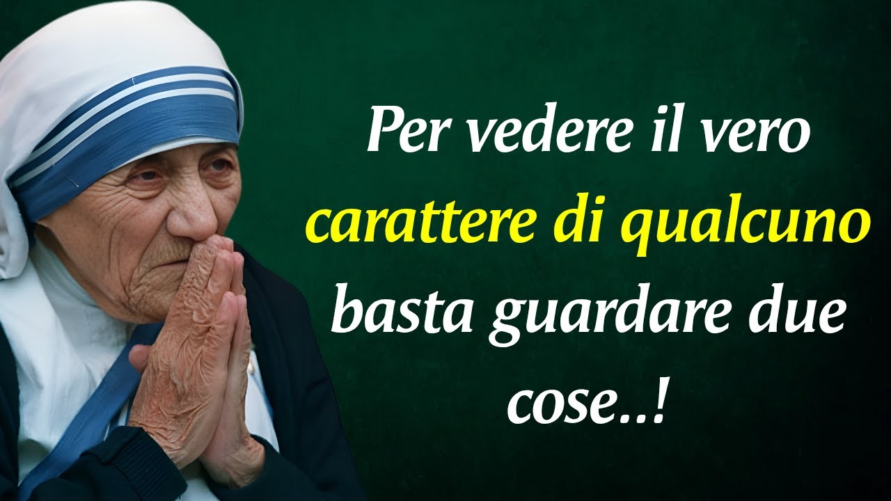 La saggezza di Madre Teresa: come riconoscere il vero carattere di una persona in due semplici modi