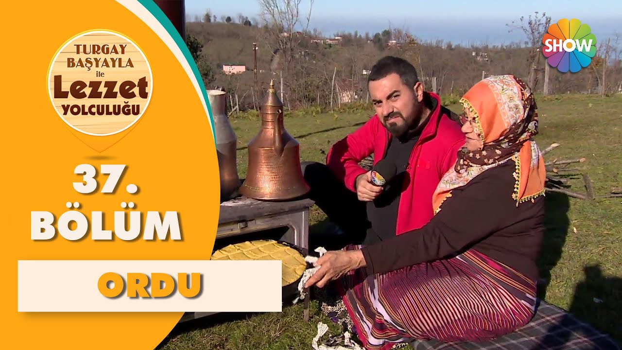 Turgay Başyayla ile Lezzet Yolculuğu 37. Bölüm | Ordu