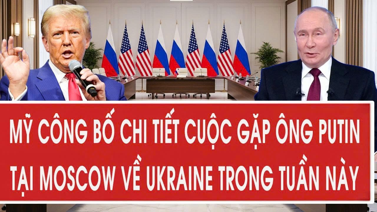 Mỹ công bố chi tiết cuộc gặp ông Putin tại Moscow về vấn đề Ukraine trong tuần này