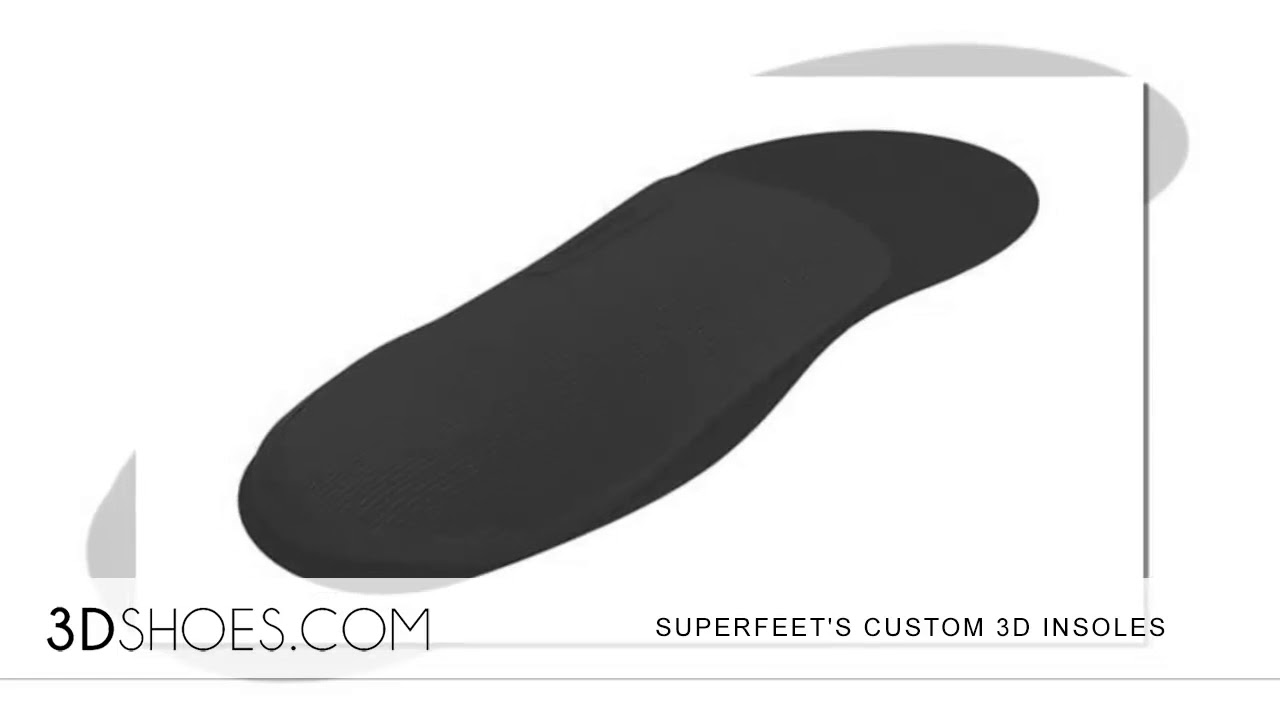 SUPERFEET'S CUSTOM 3D INSOLES
