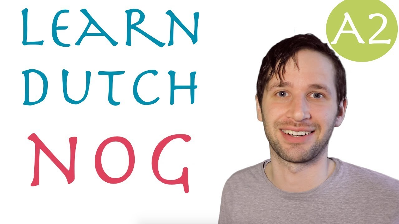 How to use 'nog' in Dutch: language lesson (A2)