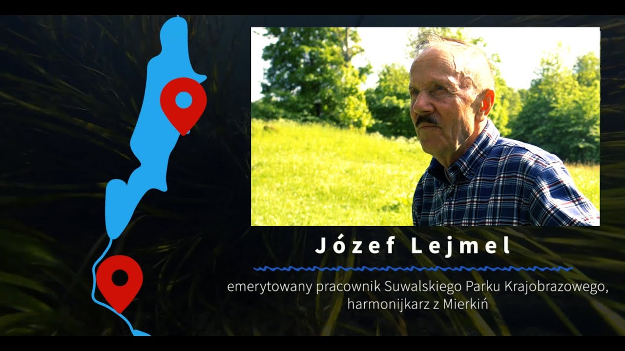 O Józefie Lejmelu - emerytowanym pracowniku SPK, harmonijkarzu z okolic Starej Hańczy.