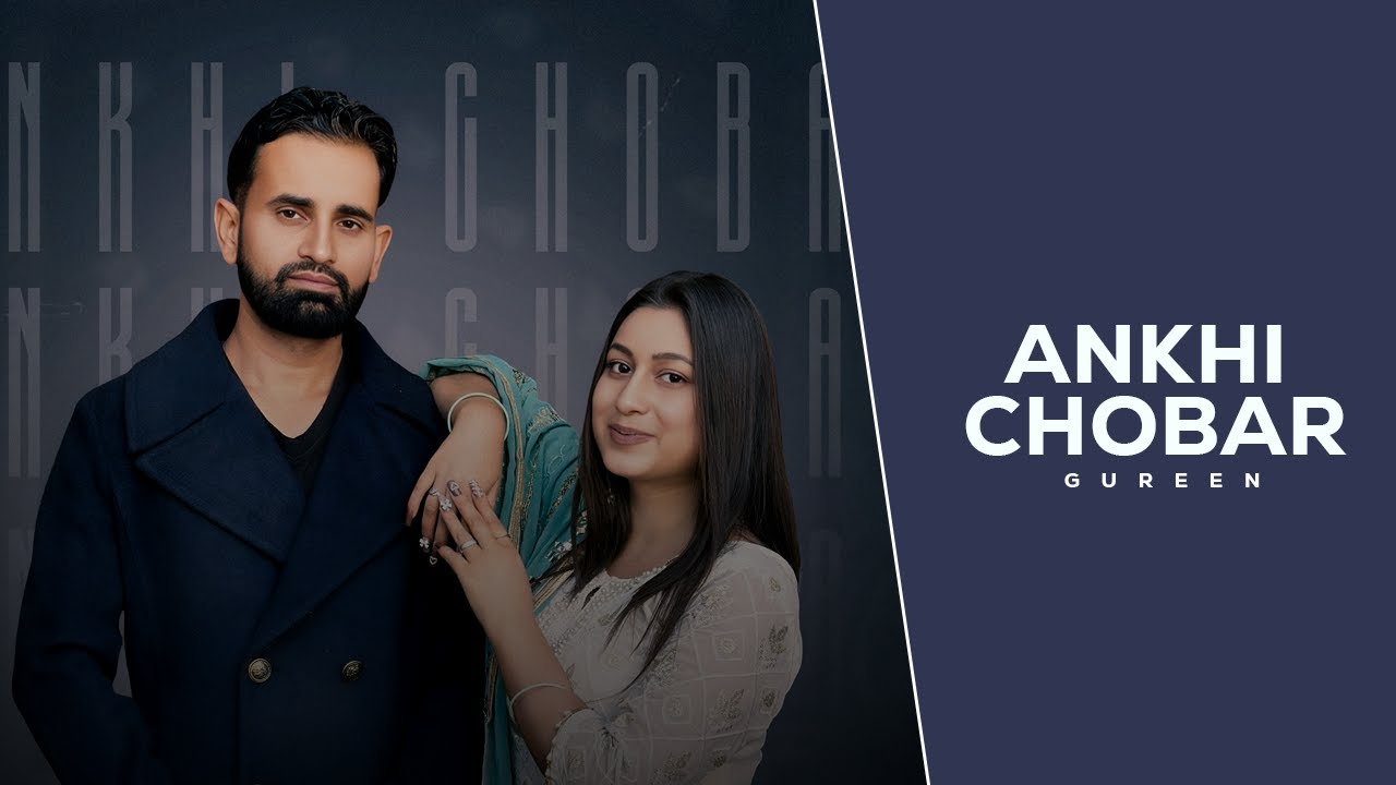 ANKHI CHOBAR ( OFFICIAL VIDEO } GUREEN | MONIKA | NEW PUNJABI SONG 2025