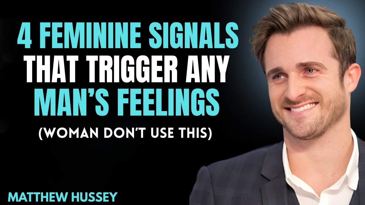 4 Feminine Signals That Trigger Any Man s Feelings || MATTHEW HUSSEY || RELATIONSHIP ADVICE