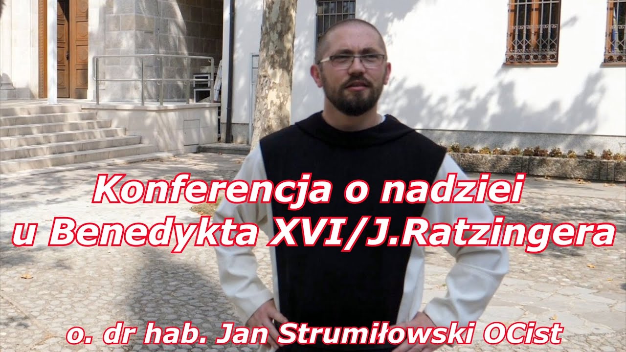o. dr hab. Jan Strumiłowski OCist - Konferencja o nadziei u Benedykta XVI/J.Ratzingera