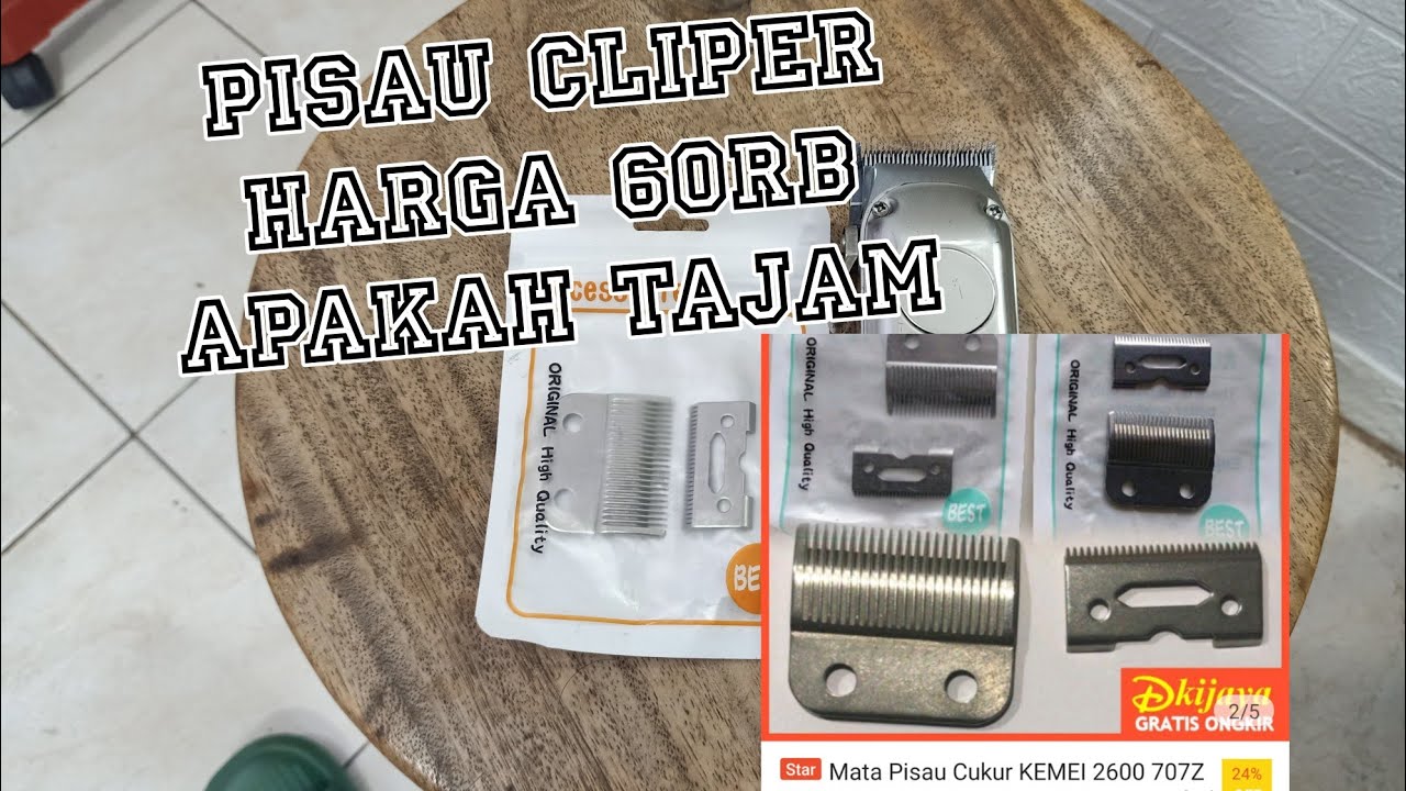 Ganti mata pisau clipper kemei 1996 seharga 60rb apakah tajam 